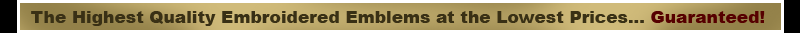 The Highest Quality Embroidered Emblems at the Lowest Prices... Guaranteed!